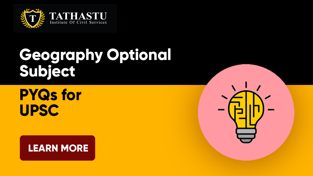 Geography Optional Subject PYQs for UPSC 