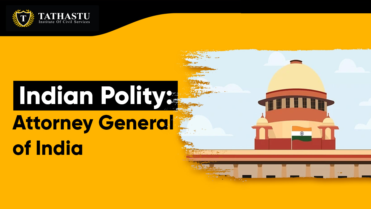 Indian Polity: Attorney General of India