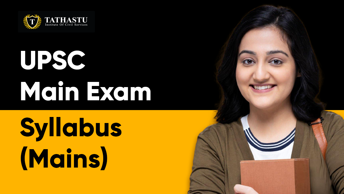 UPSC Main Exam Syllabus (Mains)