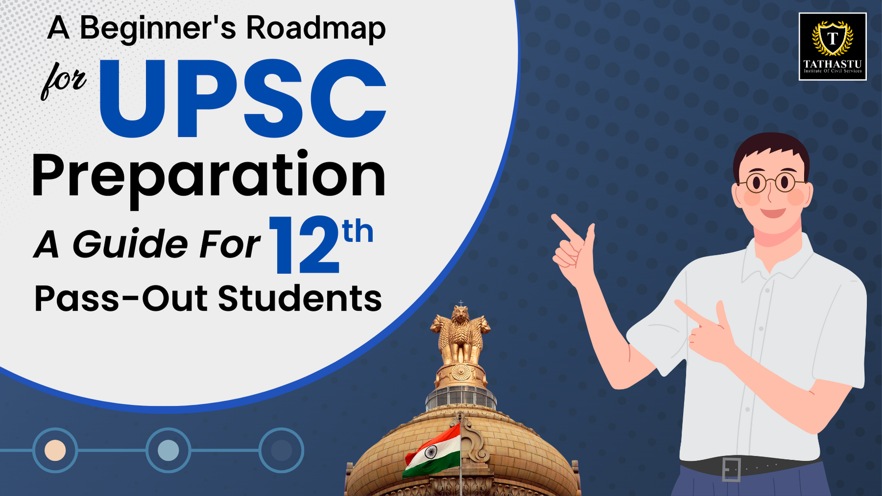 A Beginner's Roadmap For UPSC Preparation: A Guide For 12th Pass-Out Students