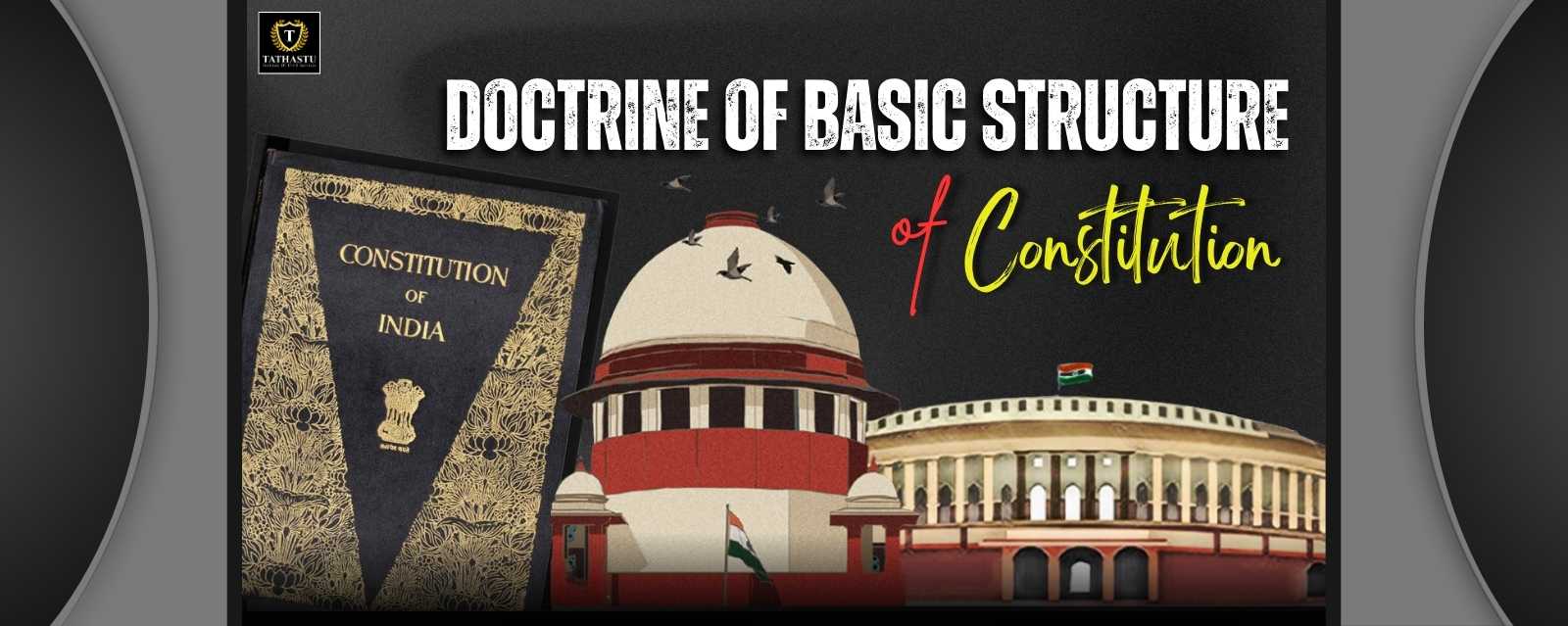 Doctrine of Basic Structure of Indian Constitution