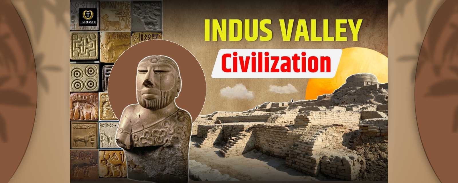 Indus Valley Civilization (IVC): Features, Decline & Legacy 